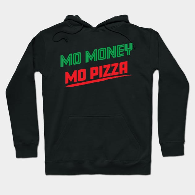 Mo Money Mo Pizza Hoodie by fromherotozero